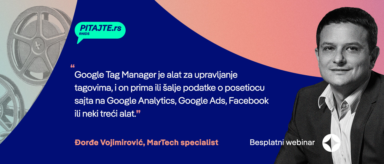 pitajte.rs vebinar: Google Tag Manager, alatka za eru digitalne groznice i sakupljanje digitalnog zlata