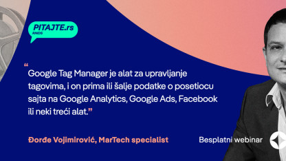 pitajte.rs vebinar: Google Tag Manager, alatka za eru digitalne groznice i sakupljanje digitalnog zlata