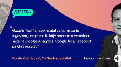 pitajte.rs vebinar: Google Tag Manager, alatka za eru digitalne groznice i sakupljanje digitalnog zlata