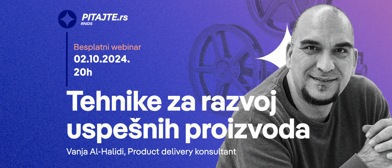 pitajte.rs вебинар: ОД ИДЕЈЕ ДО РЕАЛИЗАЦИЈЕ – Технике за развој успешних производа